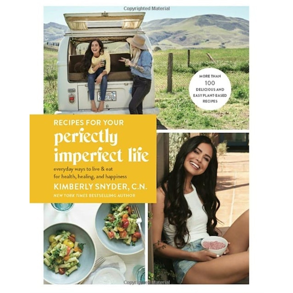 Kimberly Snyder C.N. Recipes for Your Perfectly Imperfect Life Image 1