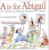 Lynne Cheney A is for Abigail: An Almanac of Amazing American Women 1