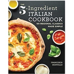 The 5-Ingredient Italian Cookbook: 101 Regional Classics Made Simple