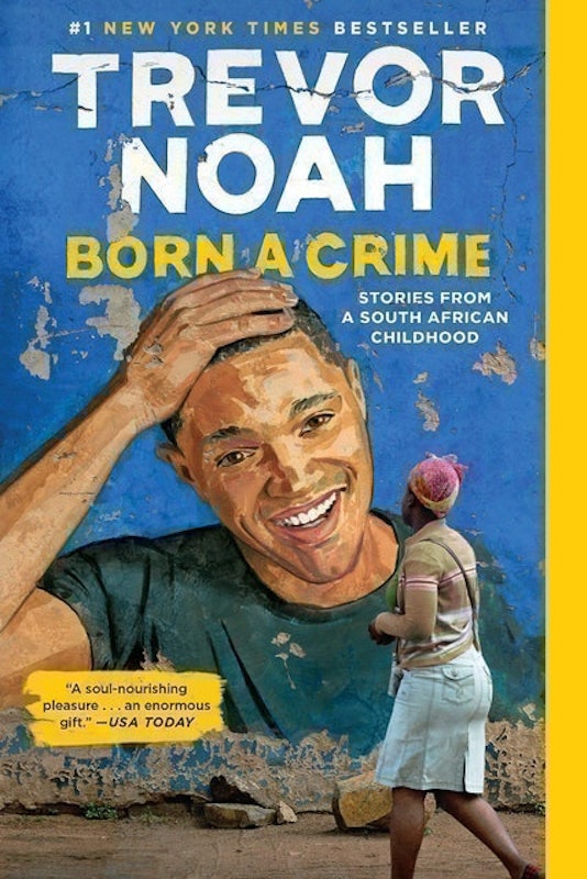 Born a Crime: Stories from a South African Childhood 1