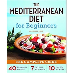 The Mediterranean Diet for Beginners: The Complete Guide