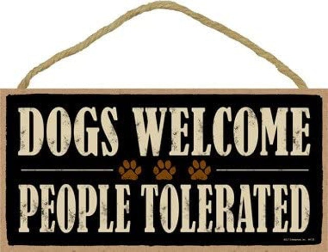 Dogs Welcome People Tolerated Plaque 1