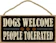SJT Enterprises Dogs Welcome People Tolerated Plaque 1