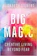 Elizabeth Gilbert Big Magic 1