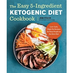 The Easy 5-Ingredient Ketogenic Diet Cookbook