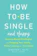 Jennifer Taitz How to Be Single and Happy 1