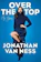 Jonathan Van Ness Over the Top: A Raw Journey to Self-Love 1