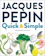 Jacques Pépin Quick & Simple 1