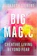Elizabeth Gilbert Big Magic 1